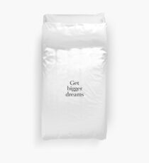 Get Bigger Dreams Duvet Cover