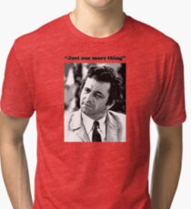 Columbo - "Just one more thing" Tri-blend T-Shirt
