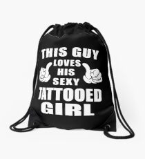 This Guy Loves His Sexy Tattooed Girl Shirt Drawstring Bag