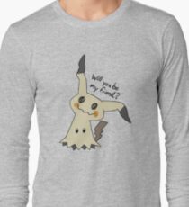 Will you be my friend? Mimikyu Long Sleeve T-Shirt