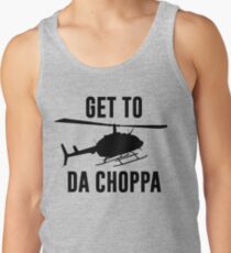 Get To Da Choppa Tank Top