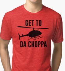 Get To Da Choppa Tri-blend T-Shirt