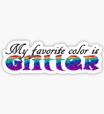 My favorite color is Glitter Sticker
