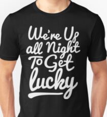 We're up all night to get lucky by Decibel Clothing Unisex T-Shirt
