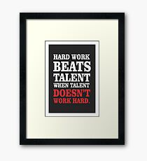 Hard work beats talent Inspirational Quotes Framed Print