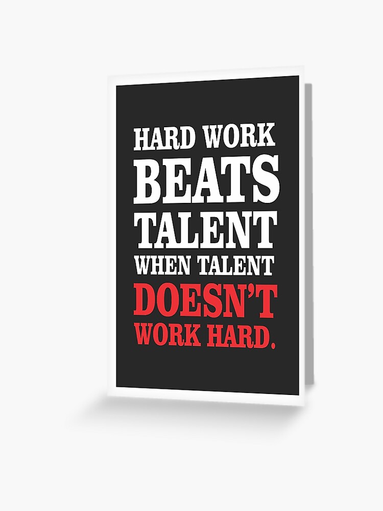 Hard Work Beats Talent Inspirational Quotes Greeting Card By
