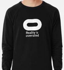 Oculus - Reality is Overrated Lightweight Sweatshirt