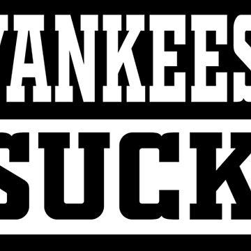 Yankees Suck Essential T-Shirt for Sale by GoGo (5.0)