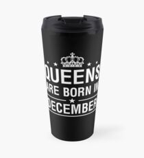 Queens Are Born In December Travel Mug