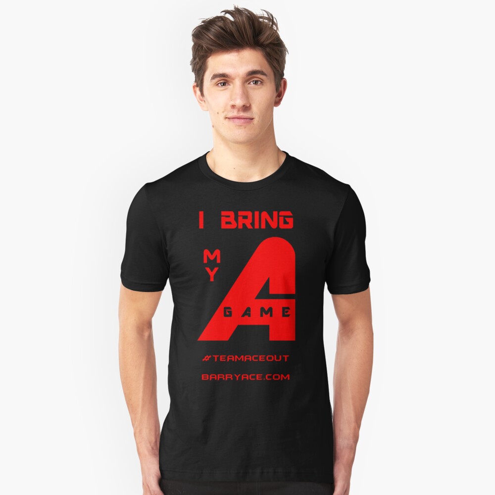 Barry Ace - "I Bring My A-Game" Slim Fit T-Shirt