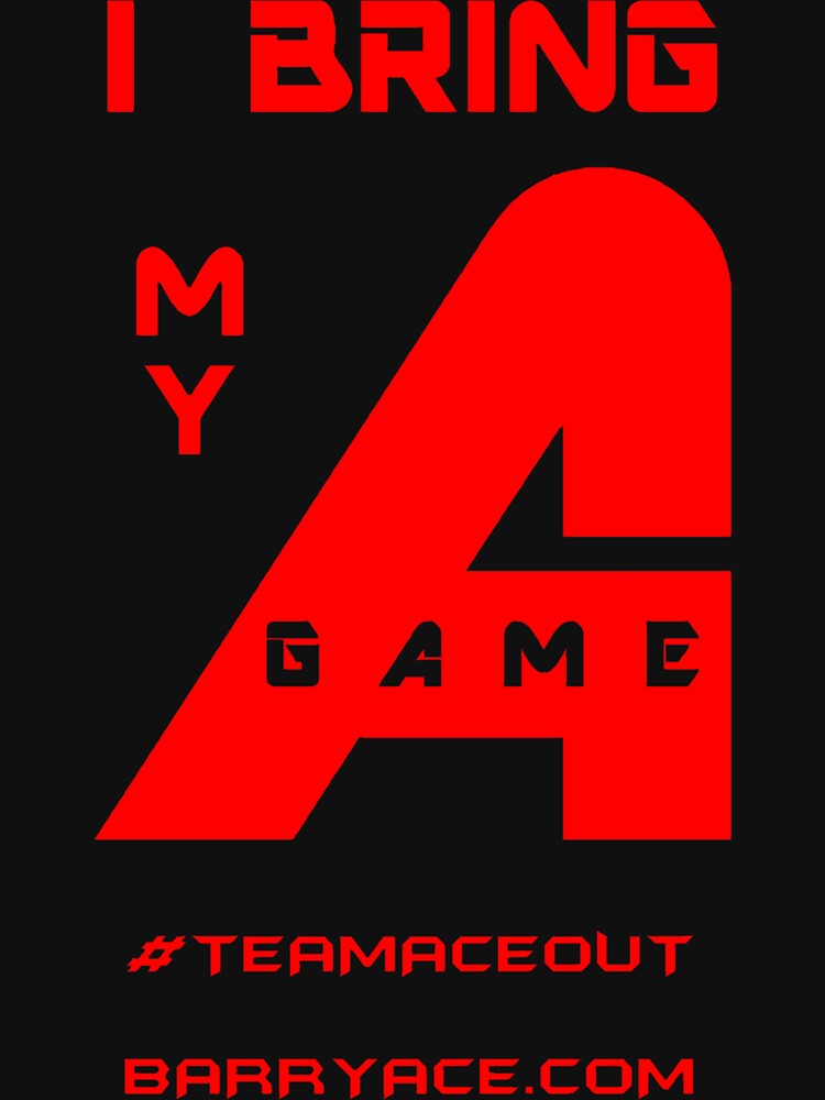 Barry Ace - "I Bring My A-Game" by barryace