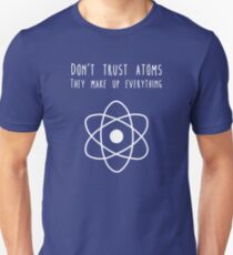 Don't trust atoms Unisex T-Shirt