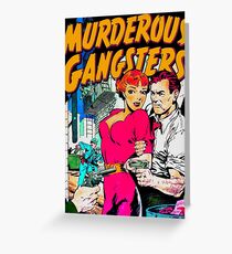 MURDEROUS GANGSTERS Greeting Card