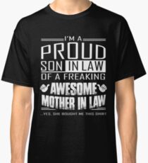 I'm A Proud Son In Law Of A Freaking Awesome Mother In Law Classic T-Shirt