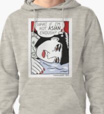 What if I'm not Asian enough? Pullover Hoodie