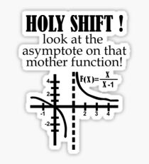 Holy Shift Look Asymptote That Mother Function black Sticker