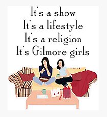 It's Gilmore girls Photographic Print