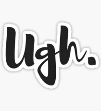 Ugh. Sticker