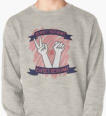 Respect Existence or Expect Resistance! Pullover