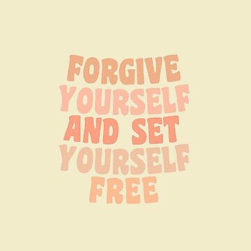 Forgive and Set Yourself Free