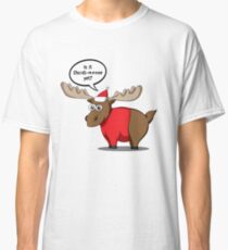 Is it Christ-moose yet? Classic T-Shirt