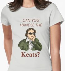 Can you handle the Keats? Women's Fitted T-Shirt