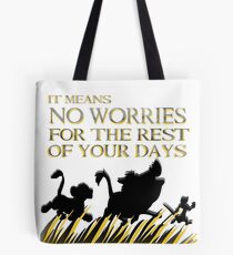 "It means no worries for the rest of your days. Hakuna Matata!" - Lion King Tote Bag