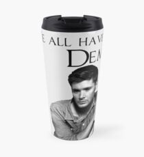 We all have our demons - Dean Winchester Travel Mug