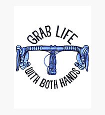 Grab Life With Both Hands Photographic Print