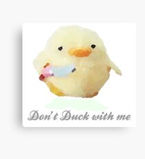 Don't Duck with me Canvas Print