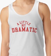 A LITTLE BIT DRAMATIC Tank Top