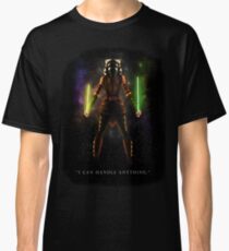 Ahsoka Tano - "I Can Handle Anything" Classic T-Shirt
