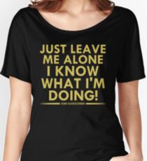 Just leave me alone, I know what I'm doing! (Raikkonen) Women's Relaxed Fit T-Shirt