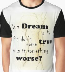 Dream a lie? Graphic T-Shirt