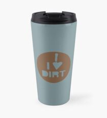 I Love Dirt (clean) Travel Mug
