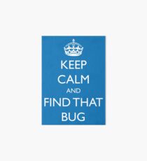 Keep Calm and "find that bug" - software engineering, developer, coding, debugging, debugger Art Board