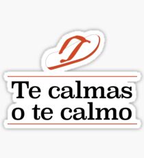 Te calmas o te calmo Sticker