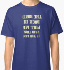 Pull Me Back in the Boat Classic T-Shirt