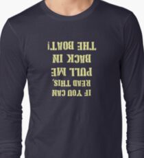 Pull Me Back in the Boat Long Sleeve T-Shirt