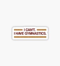 I Can't I Have Gymnastics Sticker