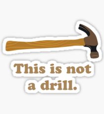 Hammer - This is Not a Drill Sticker