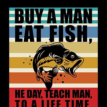 Buy A Man Eat Fish He Day Teach Man Funny Sleepy Joe Biden Design |  Essential T-Shirt