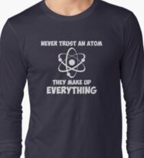 Never Trust An Atom Long Sleeve T-Shirt