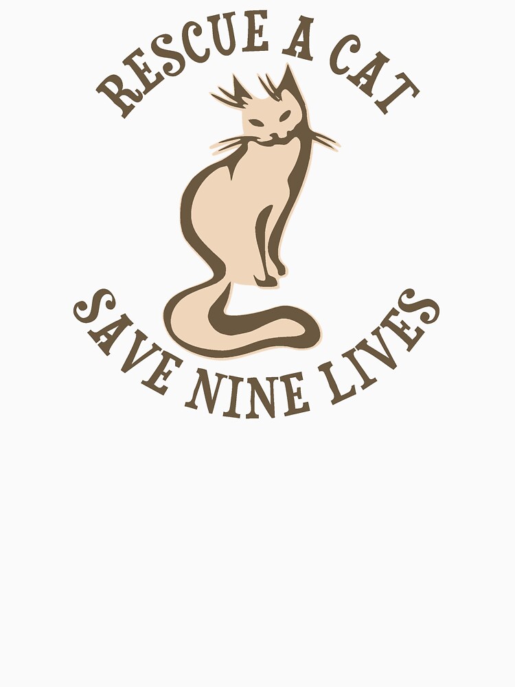 "Rescue A Cat Save Nine Lives" Tshirt by TheShirtYurt Redbubble
