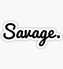 Savage: Stickers | Redbubble