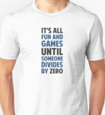Dividing By Zero Is Not A Game Unisex T-Shirt