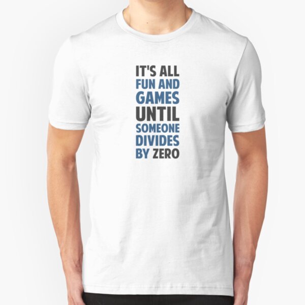 Dividing By Zero Is Not A Game Slim Fit T-Shirt