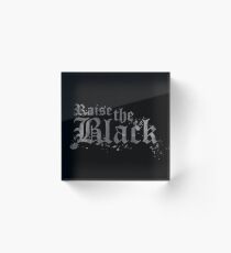 Raise the Black Acrylblock
