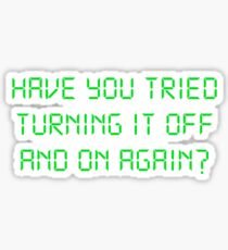 Have You Tried Turning It Off And On Again? Sticker