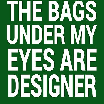 Printed Poster bags under my eyes are size choice Poster